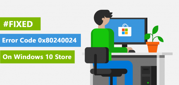 0x80240024 WIndows 10 Store Error Code